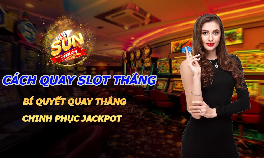 Cách quay Slot thắng