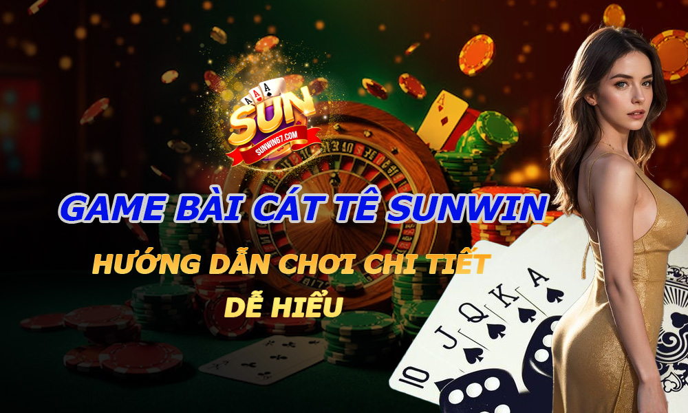 Game bài Cát tê Sunwin