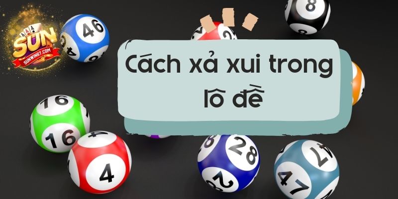 Cách xả xui trong lô đề